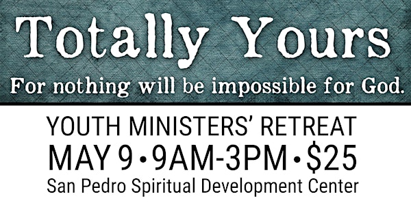Totally Yours : Youth Ministers' Retreat