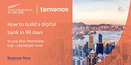 FTAHK DBP Committee x Temenos: How to Build a Digital Bank in 90 Days primary image