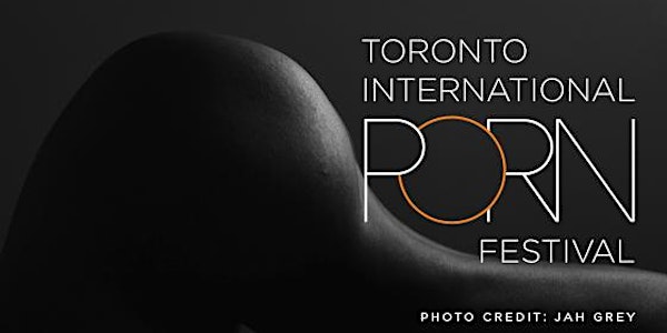 The Best Porn of the Last Decade:Toronto International Porn Festival Review