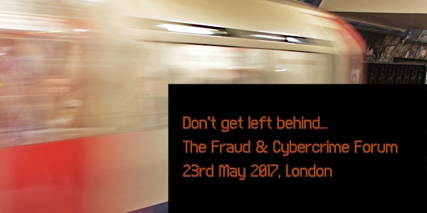 The Fraud & Cybercrime Forum May 2017