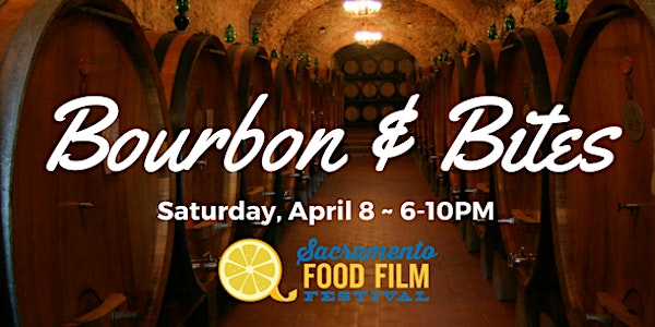 Sacramento Food Film Festival - Bourbon & Bites
