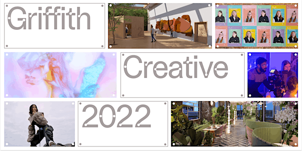 Griffith Creative Show 2022