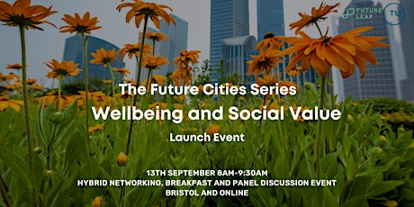 The Future Cities Series Launch: Wellbeing and Social Value
