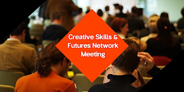 Creative Skills & Futures Network Meeting