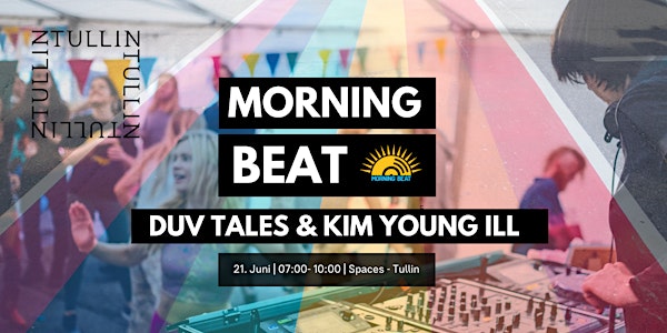 Morning Beat X Tullin // Duv Tales &  Kim Young iLL