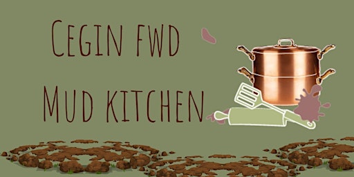 Cegin fwd  || Mud kitchen