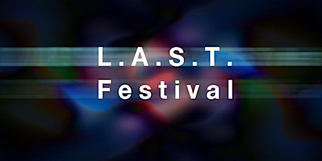 4th Life Art Science Tech (LAST) Festival primary image