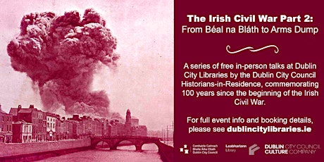 The Irish Civil War Part 2: From Béal na Bláth to Arms Dump