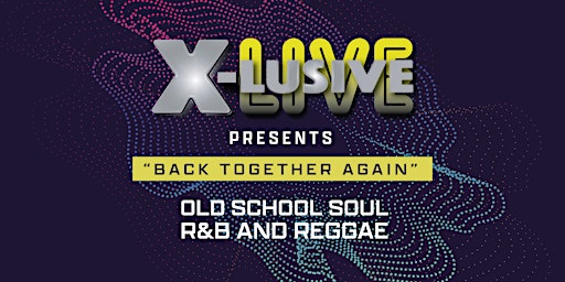 X-Lusive Live Launch Night - "Back together again"