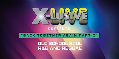 X-Lusive Live Pre Carnival Night - "Back together again Part 2 " tickets