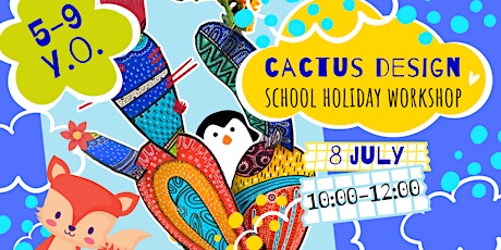 CACTUS DESIGN- school holiday program tickets