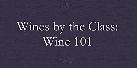 Wines by the Class: Wine 101 primary image