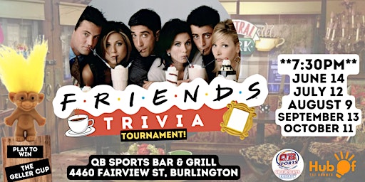 Friends Trivia Tournament: Play for the Geller Cup (QBs Burlington)