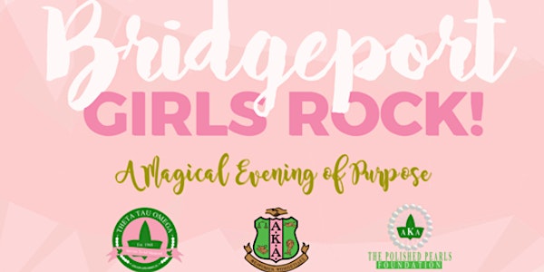 BRIDGEPORT GIRLS ROCK! presented by The Polished Pearls Foundation in partnership with Alpha Kappa Alpha Sorority, Inc. - Theta Tau Omega Chapter