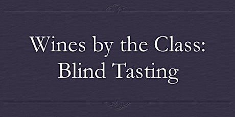 Wines by the Class: Blind Tasting primary image