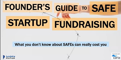 Founder’s Guide to SAFE Startup Fundraising - Presented by Carta