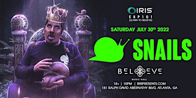 Iris Presents: SNAILS at Believe Music Hall | Saturday, July 30th