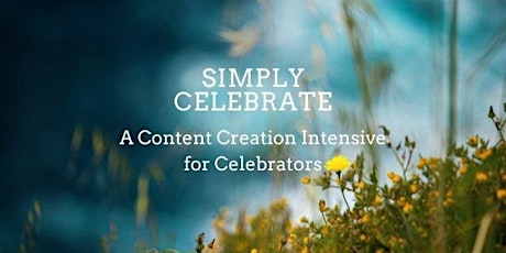 Simply Celebrate: A Content Creation Workshop for Celebrators