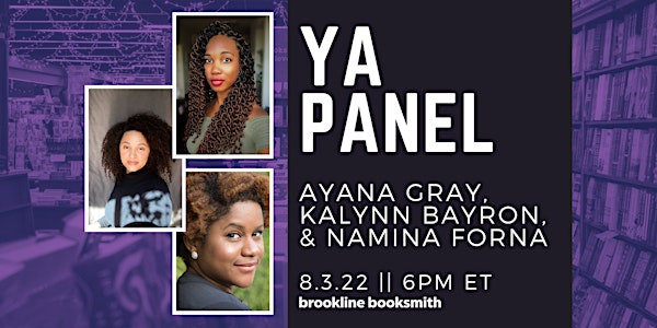 YA Panel: Ayana Gray, Kalynn Bayron, and Namina Forna!