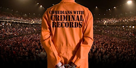 Comedians with Criminal Records (Hosted by Dave Chappelle's Bay Area Openers) primary image