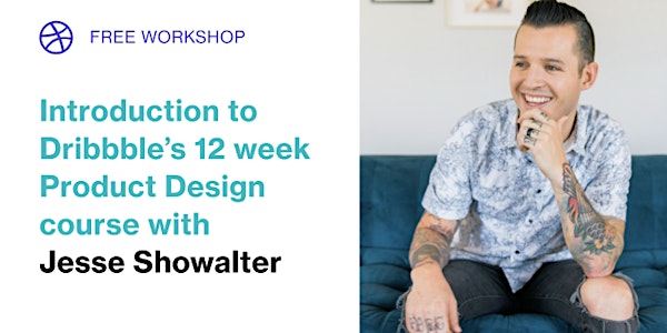 Free Workshop - Introduction to Dribbble's 12 week Product Design Course!