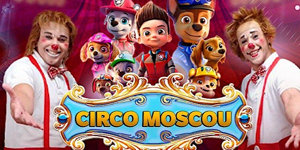 50% DE DESCONTO para ver O Maior Show Infantil do Brasil no Circo Moscou