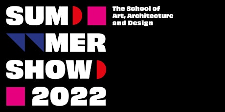 The School of Art, Architecture and Design: Summer Show 2022 tickets