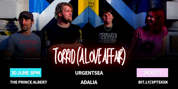 Torrid (A Love Affair) + UrgentSea + ADALIA |  The Prince Albert