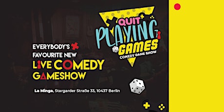 Quit Playing Games!! BERLIN's favourite LIVE Comedy Gameshow @ LA MINGA tickets