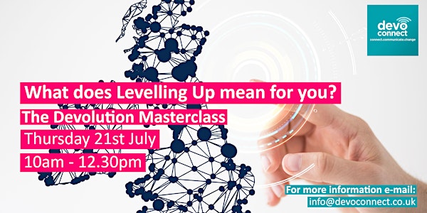 'What does Levelling Up mean for you?' The Devolution Masterclass