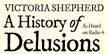 A History of Delusions: In conversation with Victoria Shepherd biglietti