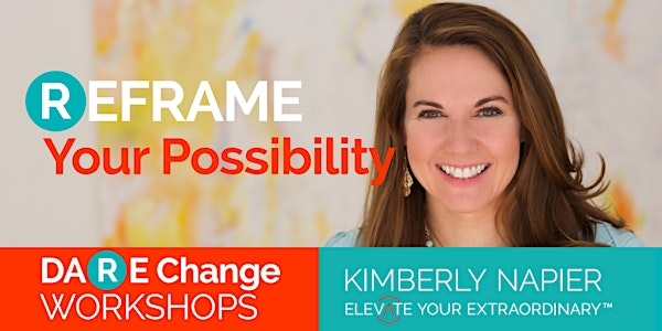 Reframe Your Possibility Workshop - DAREChange Workshop Series
