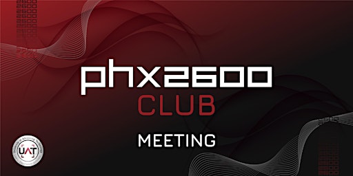 PHX2600 Club Meeting at UAT