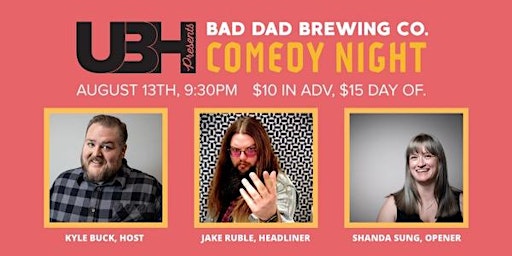UBH Presents: Bad Dad Brewing Comedy Night