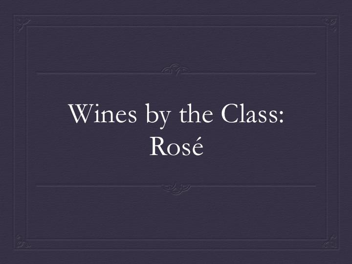 Wines by the Class: Rosé