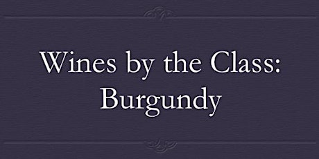 Wines by the Class: Burgundy primary image