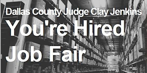 County Judge Clay Jenkins, You're Hired! Job Fair