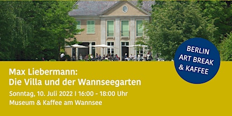 Max Liebermann - Villa und Wannseegarten BERLIN ART BREAK & KAFFEE tickets