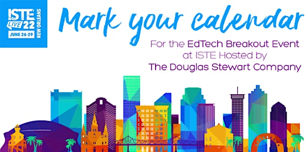 EdTech Breakout Event at ISTE 2022