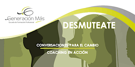 Taller de Coaching:  DESMUTEATE: conversaciones para el cambio.