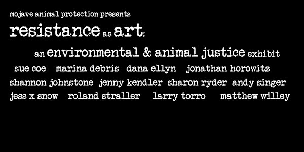 Resistance As Art: An Environmental & Animal Justice Exhibit