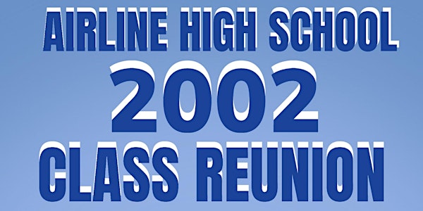 Airline High School Class of 2002 Twenty Year Reunion
