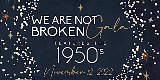 2022 We Are Not Broken Gala