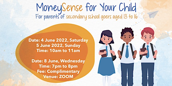 MoneySense for Your Child (For parents of sec school goers aged 13-16)