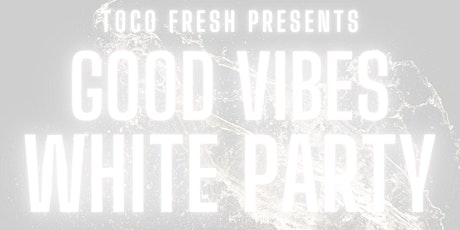 GOOD VIBES WHITE PARTY tickets