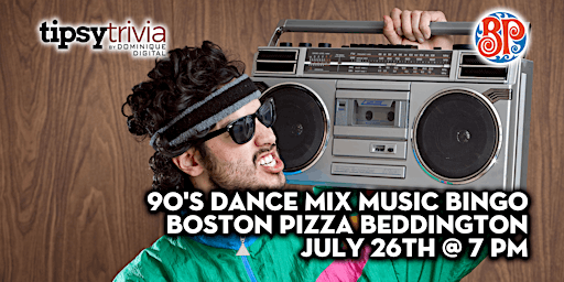 90's Dance Mix Music Bingo - July 26th 7:00pm - Boston Pizza Beddington