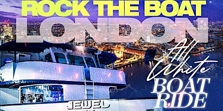 ROCK THE BOAT LONDON ALL WHITE BOAT RIDE PARTY | NOTTING HILL CARNIVAL 2022 tickets