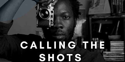 Calling The Shots  African Documentary Screening
