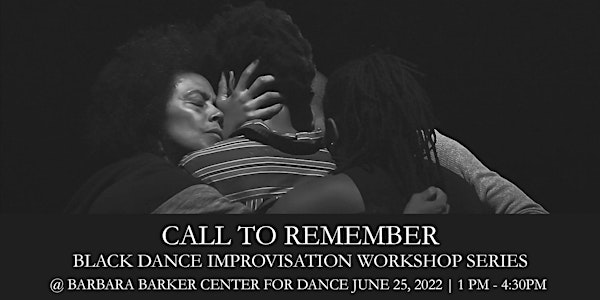 Call to Remember - Black Dance Improv Workshop @ Barbara Barker Center