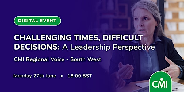 Challenging Times, Difficult Decisions: A Leadership Perspective